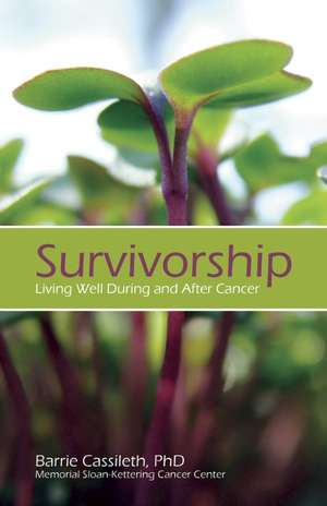 Survivorship: Living Well During and After Cancer de Barrie Cassileth