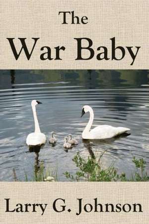 The War Baby de Larry G. Johnson