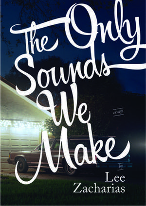 The Only Sounds We Make de Lee Zacharias