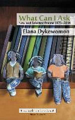 What Can I Ask de Elana Dykewomon