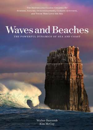 Waves and Beaches: Explaining the Interaction of Sea and Coast -- An Updated Classic de Willard Newell Bascom