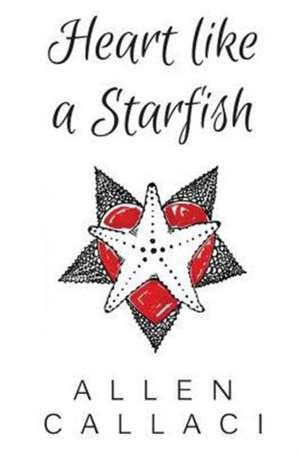 Heart Like A Starfish de Allen Callaci