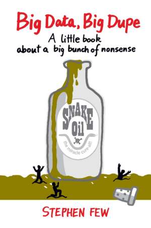 Big Data, Big Dupe de Stephen Few