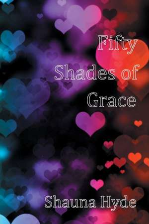 Fifty Shades of Grace de Shauna Marie Hyde