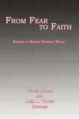 From Fear to Faith de Travis Milam