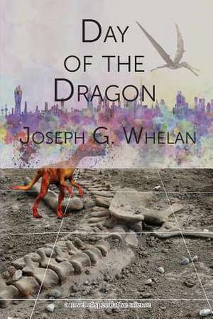 Day of the Dragon de Joseph G. Whelan