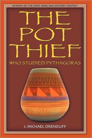 The Pot Thief Who Studied Pythagoras de J Michael Orenduff