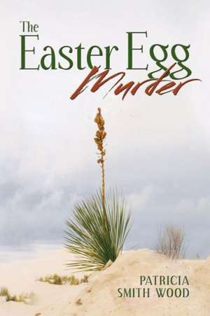 The Easter Egg Murder de Patricia Smith Wood