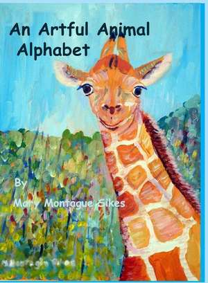 An Artful Animal Alphabet de Mary Montague Sikes