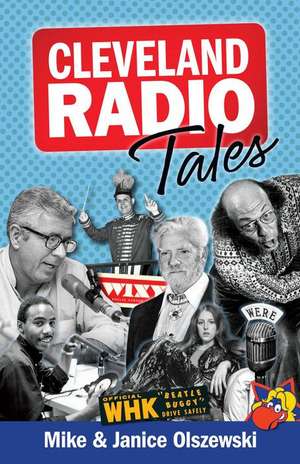 Cleveland Radio Tales: Stories from the Local Radio Scene of the 1960s, '70s, '80s, and '90s de Mike Olszewski