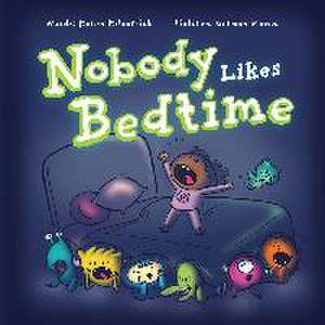 Nobody Likes Bedtime de Karen Kilpatrick