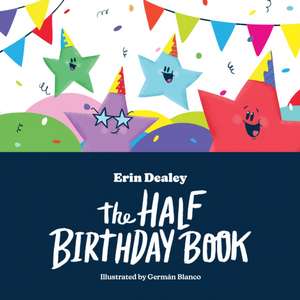 The Half Birthday Book de Erin Dealey