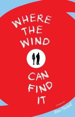 Where the Wind Can Find It de Ben Nickol