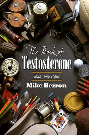 The Book of Testosterone de Mike Herron