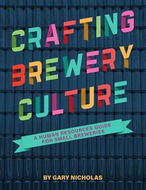 Crafting Brewery Culture de Gary Nicholas