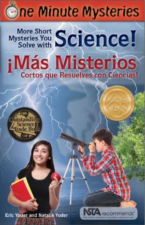 One Minute Mysteries: Short Mysteries You Solve with Science! Mas Misterios Cortos Que Resuelves Con Ciencias! de Eric Yoder