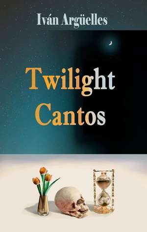 Twilight Cantos de Ivan Arguelles