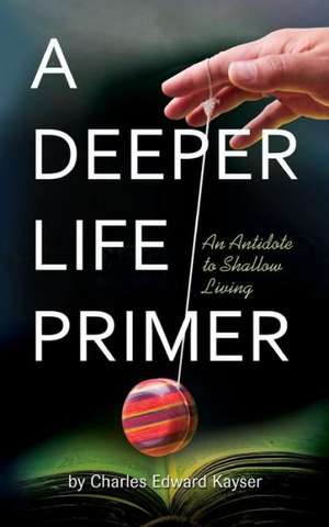 A Deeper Life Primer de Charles Edward Kayser