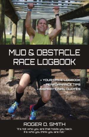 Mud and Obstacle Race Logbook de Roger Dean Smith