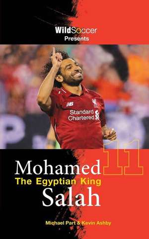 Mohamed Salah The Egyptian King de Kevin Ashby