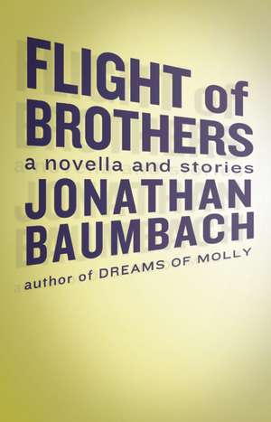 Flight of Brothers de Jonathan Baumbach