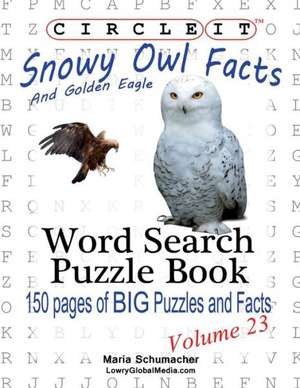 Circle It, Snowy Owl and Golden Eagle Facts, Word Search, Puzzle Book de Lowry Global Media LLC