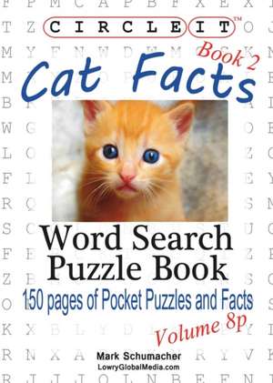 Circle It, Cat Facts, Pocket Size, Book 2, Word Search, Puzzle Book de Lowry Global Media LLC