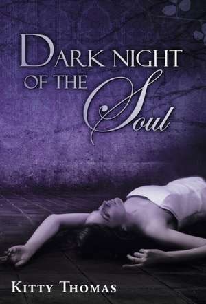 Dark Night of the Soul de Kitty Thomas