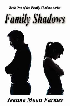 Family Shadows de Jeanne Moon Farmer