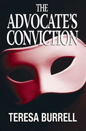 The Advocate's Conviction de Teresa Burrell