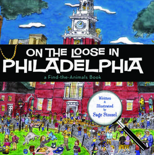 On the Loose in Philadelphia de Sage Stossel