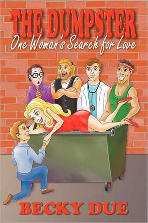 The Dumpster: One Woman's Search for Love de Becky Due