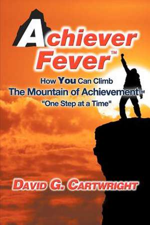 Achiever Fever de David G. Cartwright