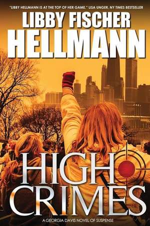 High Crimes de Libby Fischer Hellmann