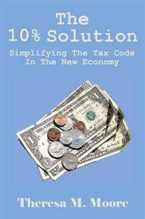 The 10% Solution de Theresa M Moore