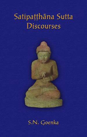 Satipatthana Sutta Discourses de S. N. Goenka