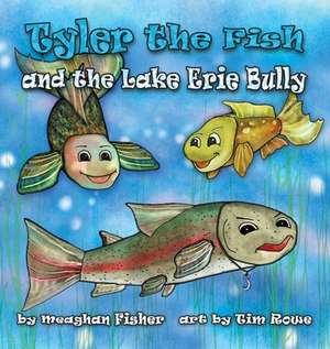 Tyler the Fish and the Lake Erie Bully de Meaghan Fisher