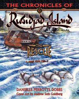 The Chronicles of Rubidjad Island - The Rescue de Danielle Perrotte Dobbs