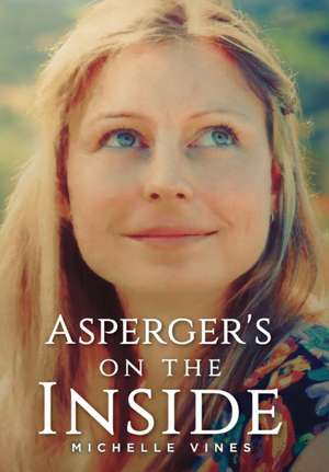 Asperger's on the Inside de Michelle Vines