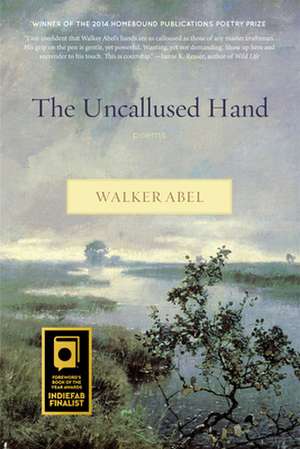 The Uncallused Hand de Walker Abel