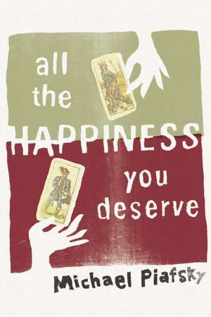 All the Happiness You Deserve de Michael Piafsky