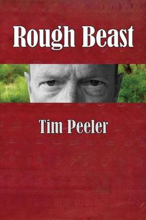 Rough Beast: Selected Poems de Tim Peeler