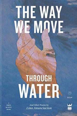 The Way We Move Through Water de Lino Anunciacion