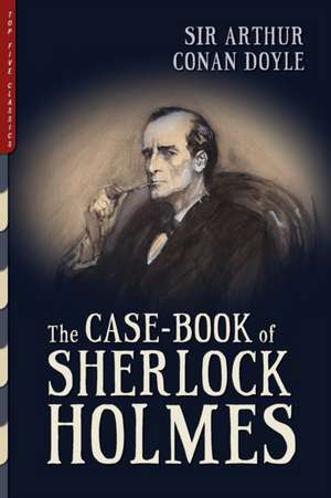 The Case-Book of Sherlock Holmes (Illustrated) de Arthur Conan Doyle