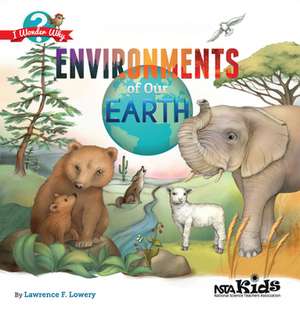 Environments of Our Earth de Lawrence F. Lowery