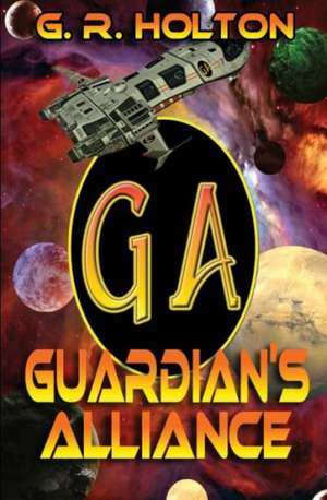 Guardian's Alliance de G. R. Holton