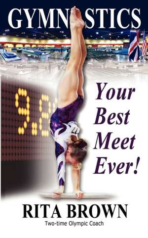 Gymnastics: Your Best Meet Ever! de Rita Brown