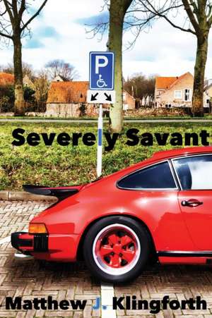 Severely Savant de Matthew J. Klingforth