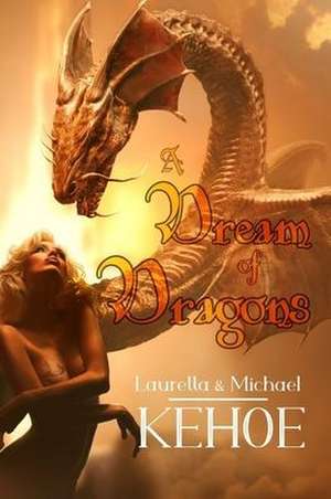 A Dream of Dragons de Michael Kehoe