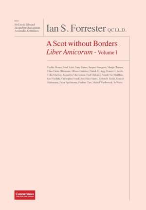 IAN S. FORRESTER QC LL.D. A Scot without Borders Liber Amicorum - Volume I de David Edward